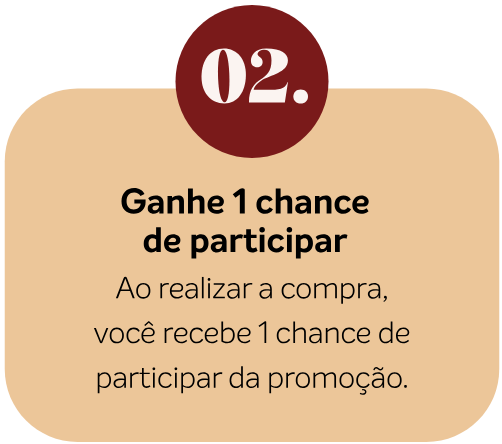 Ganhe 1 chance de participar